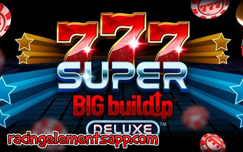 game slot 777 super big build up deluxe review